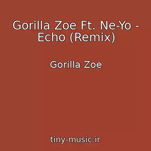 کاور آهنگ Gorilla Zoe Ft. Ne-Yo - Echo (Remix) از Gorilla Zoe