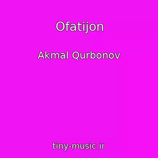 کاور آهنگ Ofatijon از Akmal Qurbonov