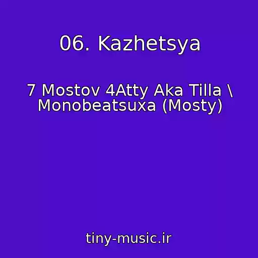 کاور آهنگ 06. Kazhetsya از 7 Mostov 4Atty Aka Tilla \ Monobeatsuxa (Mosty)