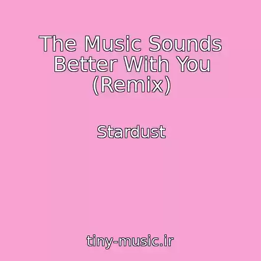 کاور آهنگ The Music Sounds Better With You (Remix) از Stardust