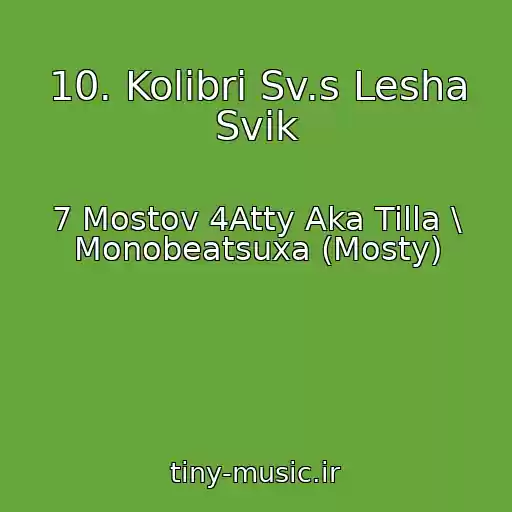کاور آهنگ 10. Kolibri Sv.s Lesha Svik از 7 Mostov 4Atty Aka Tilla \ Monobeatsuxa (Mosty)