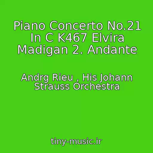 کاور آهنگ Piano Concerto No.21 In C K467 Elvira Madigan 2. Andante از Andrg Rieu , His Johann Strauss Orchestra