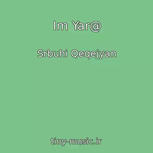 کاور آهنگ Im Yar@ از Srbuhi Qeqejyan