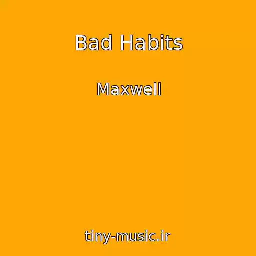 کاور آهنگ Bad Habits از Maxwell