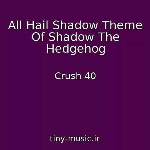کاور آهنگ All Hail Shadow Theme Of Shadow The Hedgehog از Crush 40