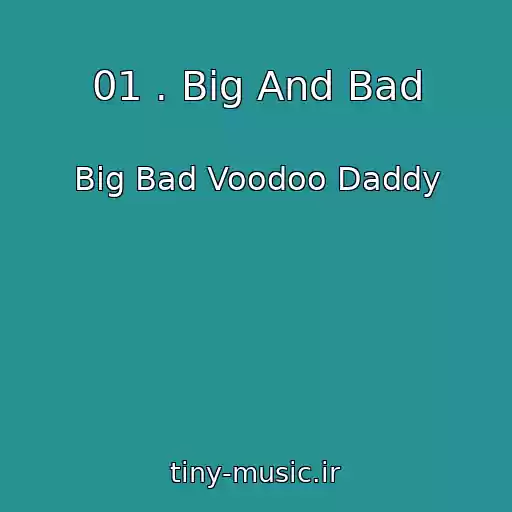 کاور آهنگ 01 . Big And Bad از Big Bad Voodoo Daddy