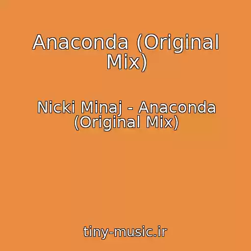 کاور آهنگ Anaconda (Original Mix) از Nicki Minaj - Anaconda (Original Mix)