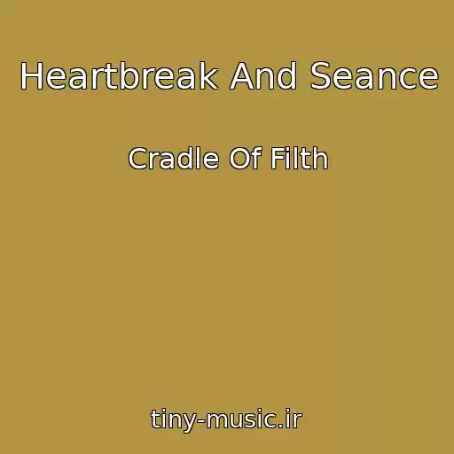 کاور آهنگ Heartbreak And Seance از Cradle Of Filth