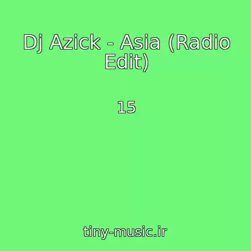 کاور آهنگ Dj Azick - Asia (Radio Edit) از 15