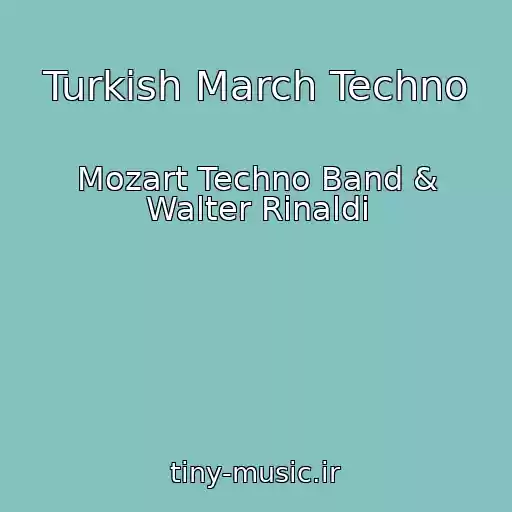 کاور آهنگ Turkish March Techno از Mozart Techno Band & Walter Rinaldi
