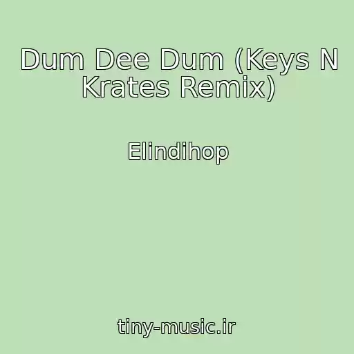 کاور آهنگ Dum Dee Dum (Keys N Krates Remix) از Elindihop