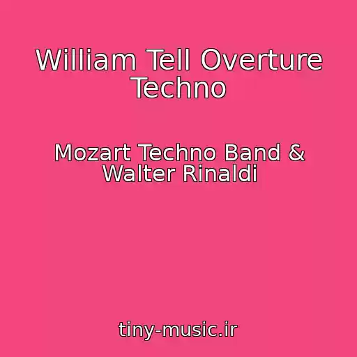 کاور آهنگ William Tell Overture Techno از Mozart Techno Band & Walter Rinaldi
