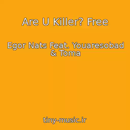 کاور آهنگ Are U Killer? Free از Egor Nats Feat. Youaresobad & Toma