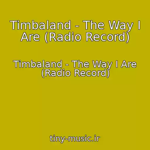 کاور آهنگ Timbaland - The Way I Are (Radio Record) از Timbaland - The Way I Are (Radio Record)