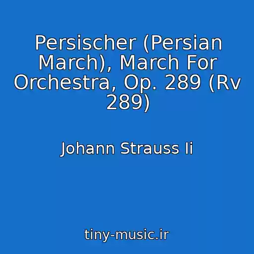 کاور آهنگ Persischer (Persian March), March For Orchestra, Op. 289 (Rv 289) از Johann Strauss Ii