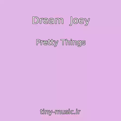 کاور آهنگ Dream  Joey از Pretty Things