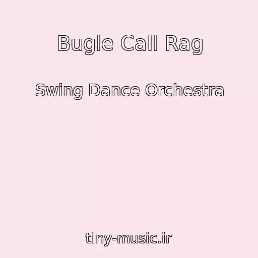 کاور آهنگ Bugle Call Rag از Swing Dance Orchestra