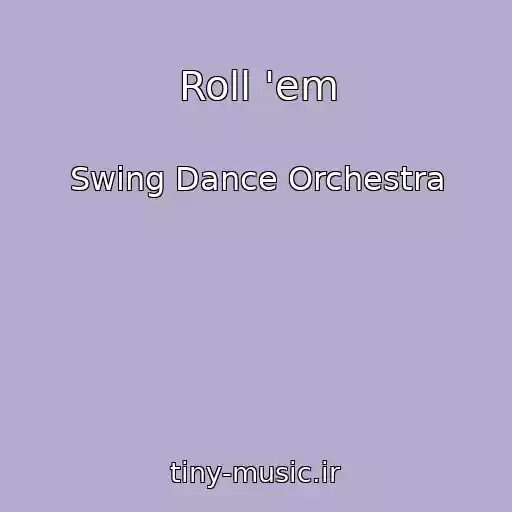 کاور آهنگ Roll 'em از Swing Dance Orchestra