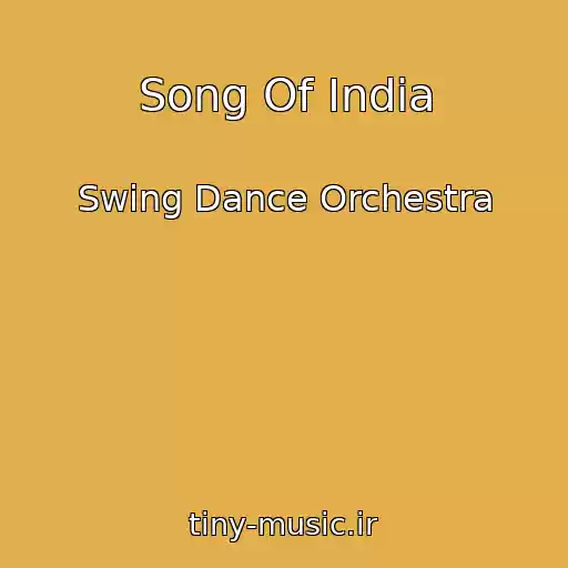 کاور آهنگ Song Of India از Swing Dance Orchestra