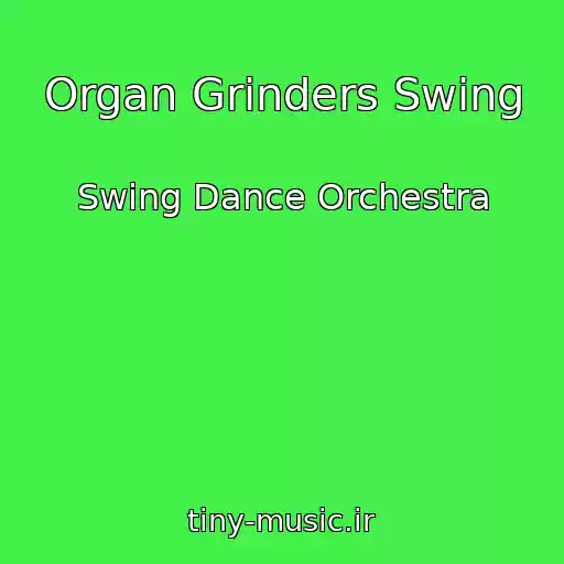 کاور آهنگ Organ Grinders Swing از Swing Dance Orchestra