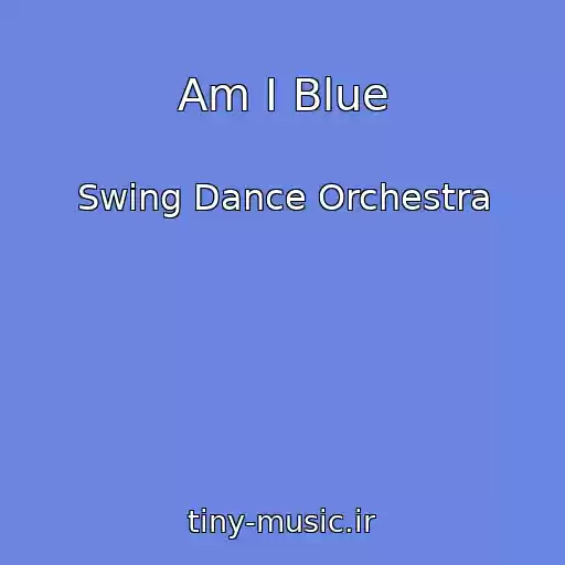 کاور آهنگ Am I Blue از Swing Dance Orchestra