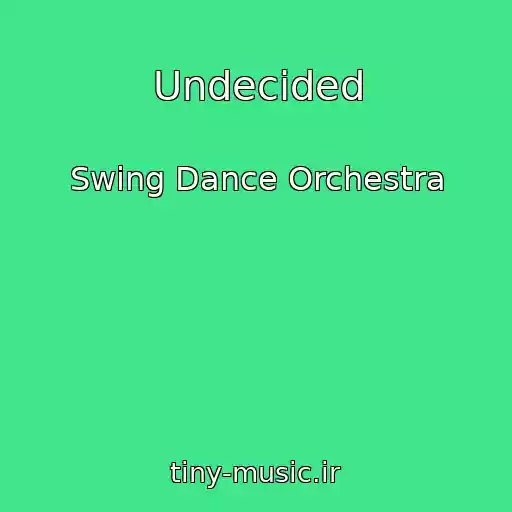 کاور آهنگ Undecided از Swing Dance Orchestra