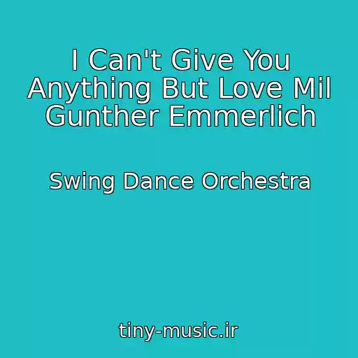 کاور آهنگ I Can't Give You Anything But Love Mil Gunther Emmerlich از Swing Dance Orchestra