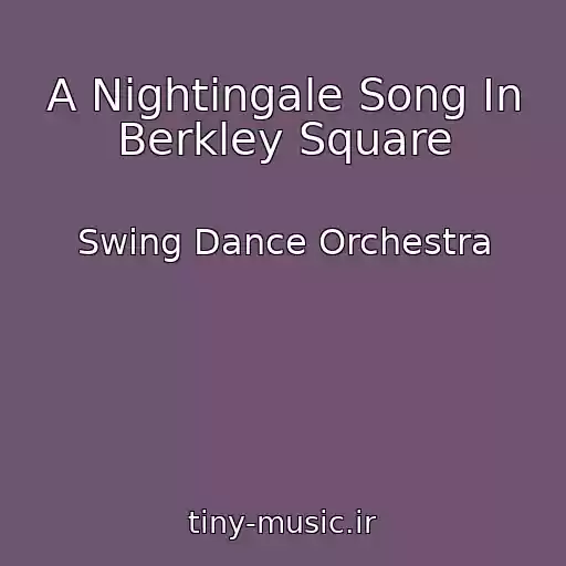 کاور آهنگ A Nightingale Song In Berkley Square از Swing Dance Orchestra
