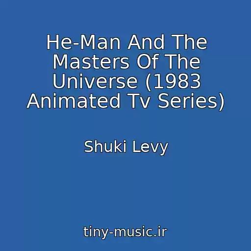 کاور آهنگ He-Man And The Masters Of The Universe (1983 Animated Tv Series) از Shuki Levy