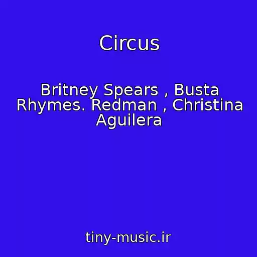 کاور آهنگ Circus از Britney Spears , Busta Rhymes. Redman , Christina Aguilera