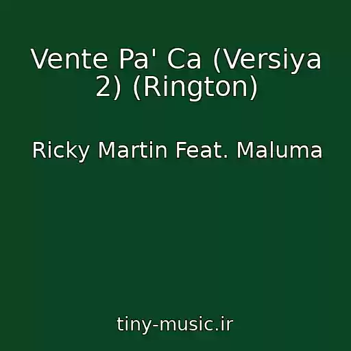 کاور آهنگ Vente Pa' Ca (Versiya 2) (Rington) از Ricky Martin Feat. Maluma