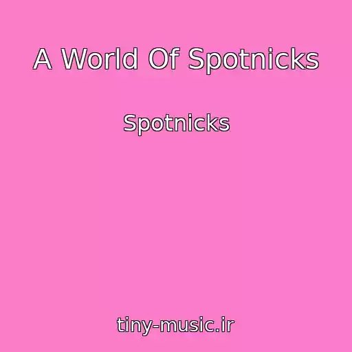 کاور آهنگ A World Of Spotnicks از Spotnicks