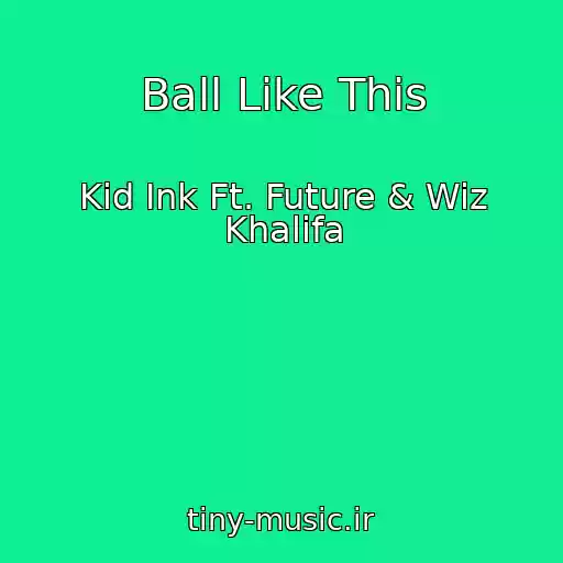 کاور آهنگ Ball Like This از Kid Ink Ft. Future & Wiz Khalifa