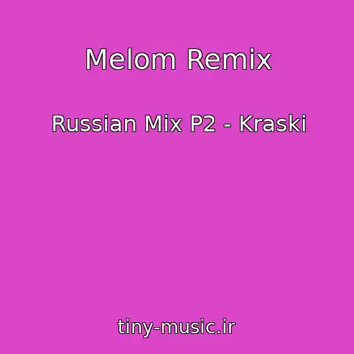 کاور آهنگ Melom Remix از Russian Mix P2 - Kraski