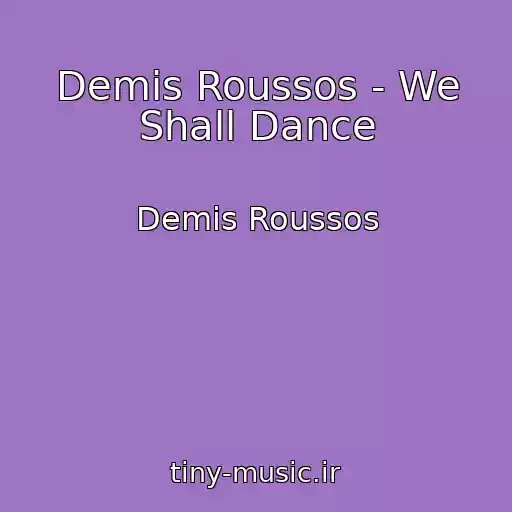 کاور آهنگ Demis Roussos - We Shall Dance از Demis Roussos