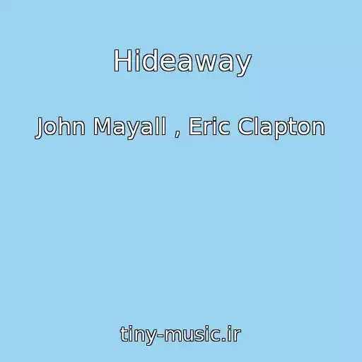 کاور آهنگ Hideaway از John Mayall , Eric Clapton