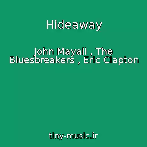 کاور آهنگ Hideaway از John Mayall , The Bluesbreakers , Eric Clapton