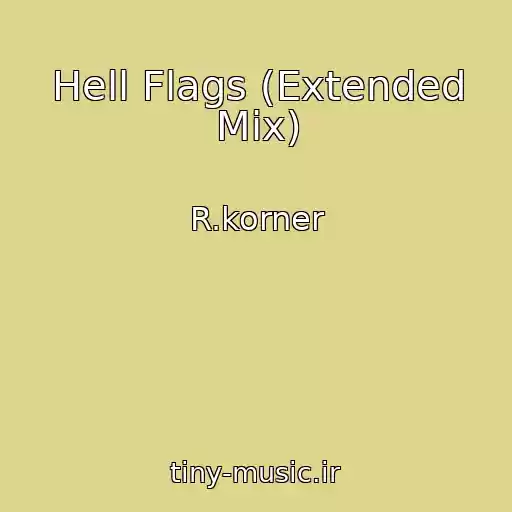 کاور آهنگ Hell Flags (Extended Mix) از R.korner
