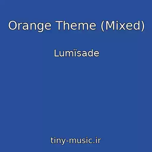کاور آهنگ Orange Theme (Mixed) از Lumïsade