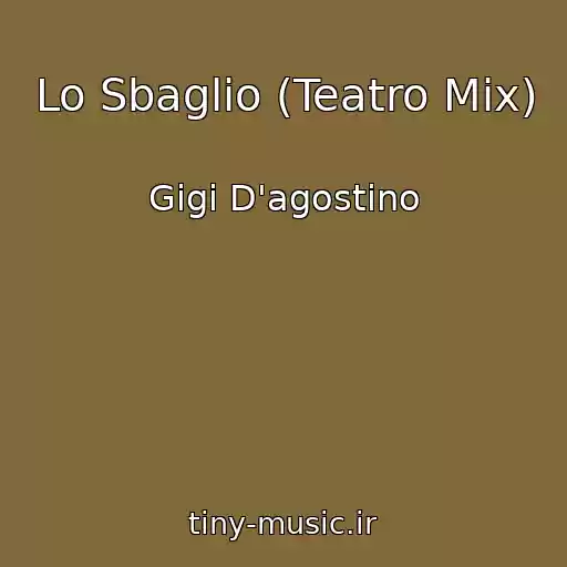 کاور آهنگ Lo Sbaglio (Teatro Mix) از Gigi D'agostino