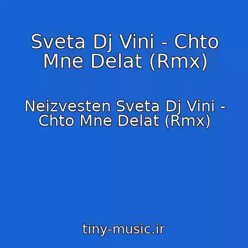 کاور آهنگ Sveta Dj Vini - Chto Mne Delat (Rmx) از Neizvesten Sveta Dj Vini - Chto Mne Delat (Rmx)