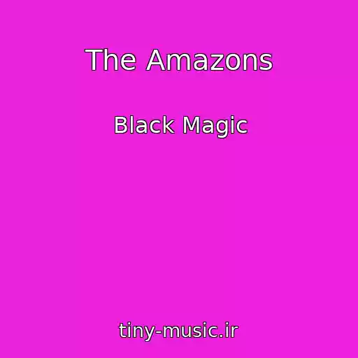 کاور آهنگ The Amazons از Black Magic