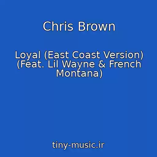 کاور آهنگ Chris Brown از Loyal (East Coast Version) (Feat. Lil Wayne & French Montana)