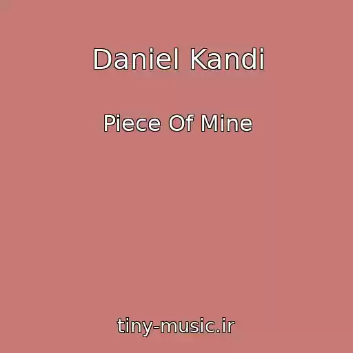 کاور آهنگ Daniel Kandi از Piece Of Mine