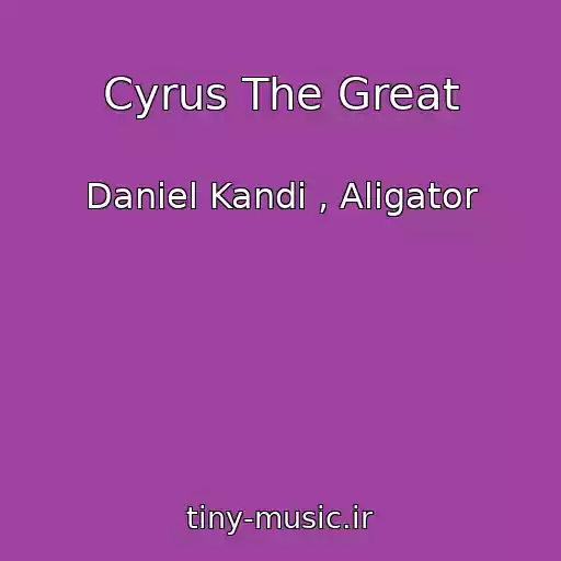 کاور آهنگ Cyrus The Great از Daniel Kandi , Aligator