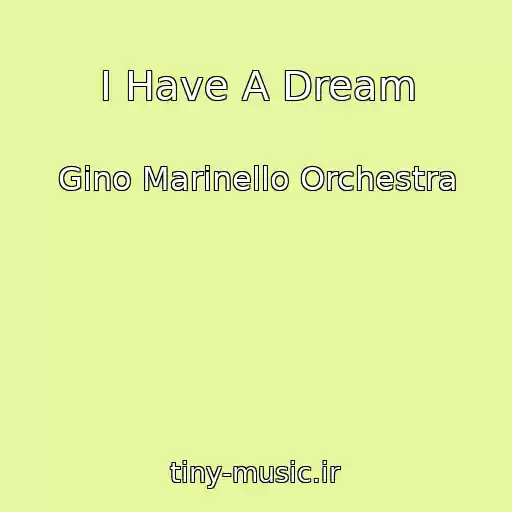 کاور آهنگ I Have A Dream از Gino Marinello Orchestra