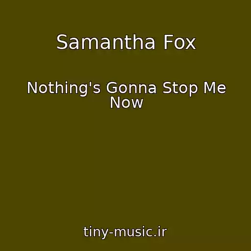کاور آهنگ Samantha Fox از Nothing's Gonna Stop Me Now
