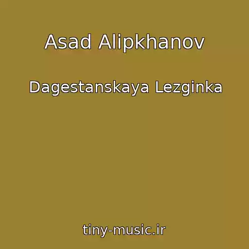 کاور آهنگ Asad Alipkhanov از Dagestanskaya Lezginka