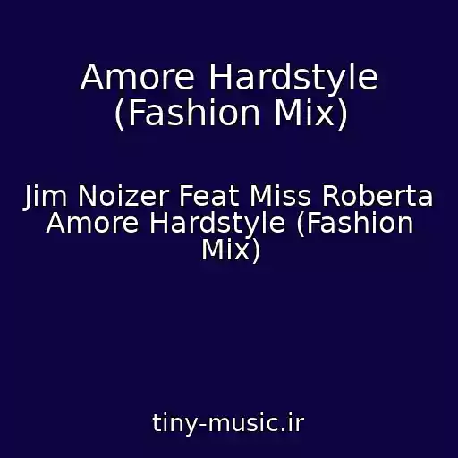کاور آهنگ Amore Hardstyle (Fashion Mix) از Jim Noizer Feat Miss Roberta Amore Hardstyle (Fashion Mix)