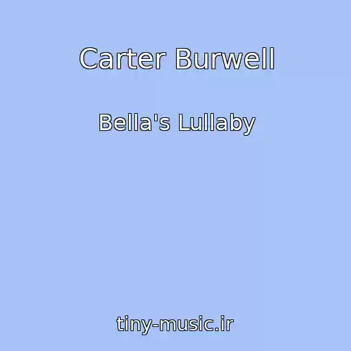 کاور آهنگ Carter Burwell از Bella's Lullaby